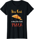 Pizza This Girl Makes The Best Pizza Maker Pizza Lover