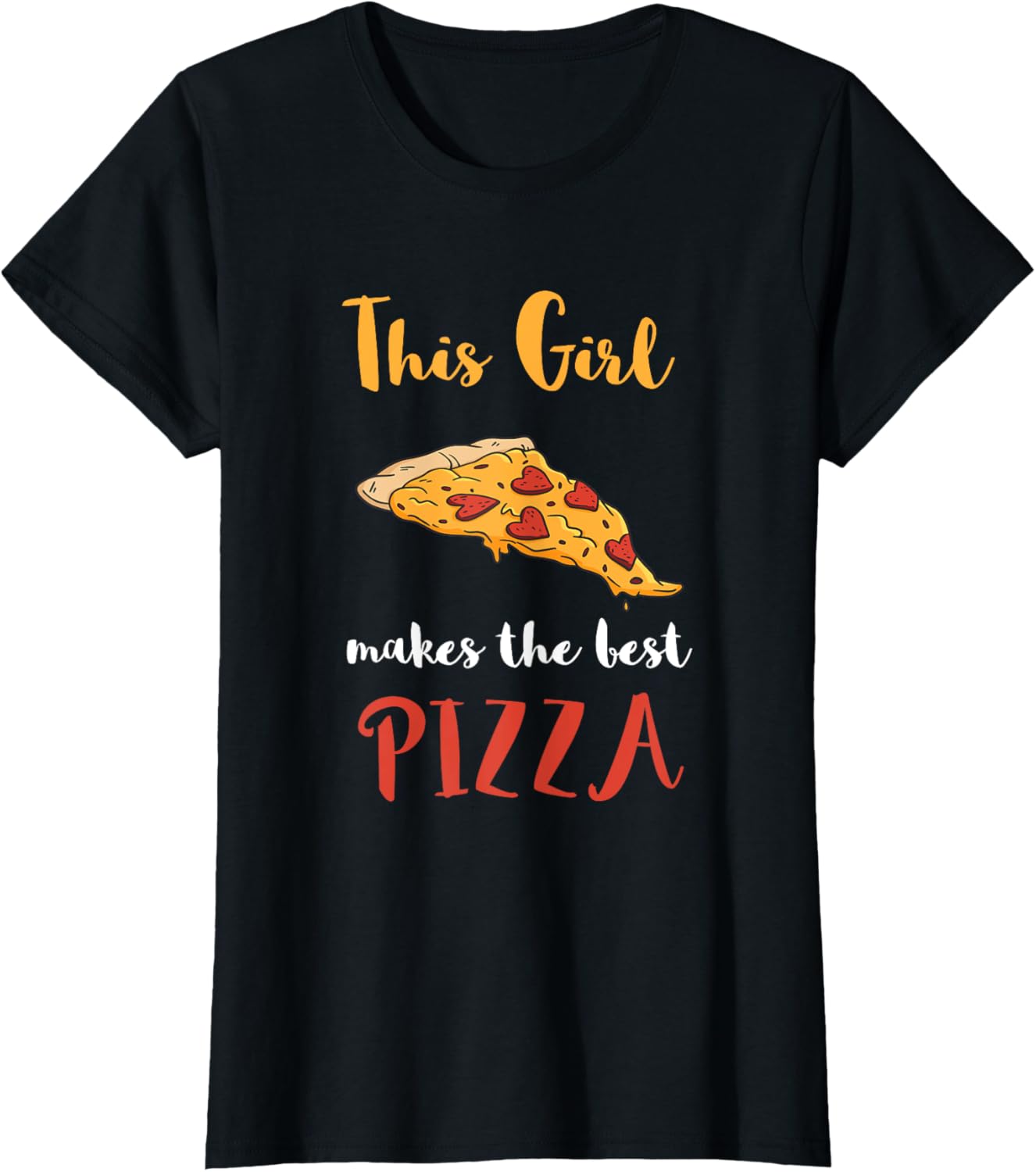 Pizza This Girl Makes The Best Pizza Maker Pizza Lover