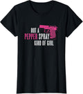 Not A Pepper Spray Kind Of Girl Pro Gun Self Defense Saying
