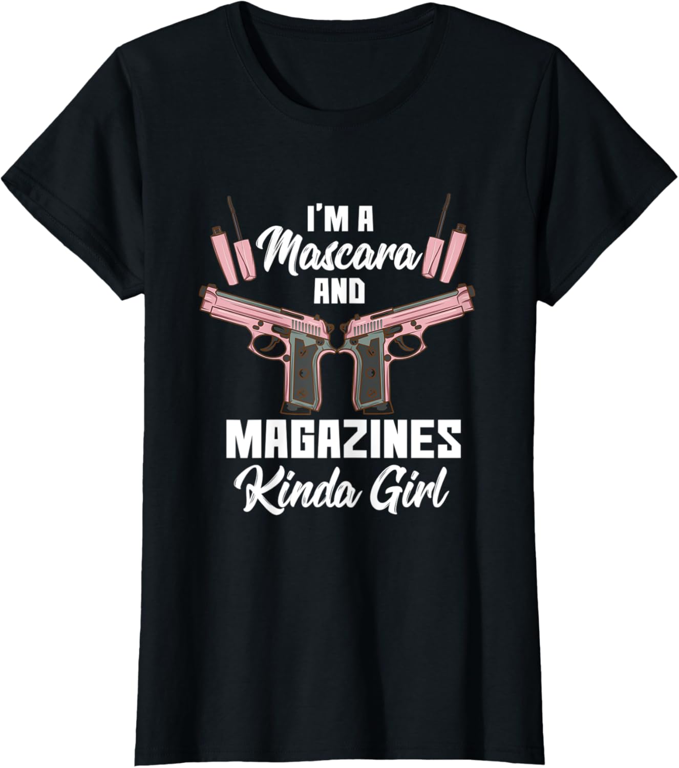 Womens Im A Mascara Magazines Kinda Girl Pro Gun 2Nd Amendment