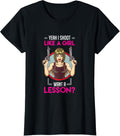 Womens Yeah I Shoot Like A Girl Want A Lesson Guns Shooting