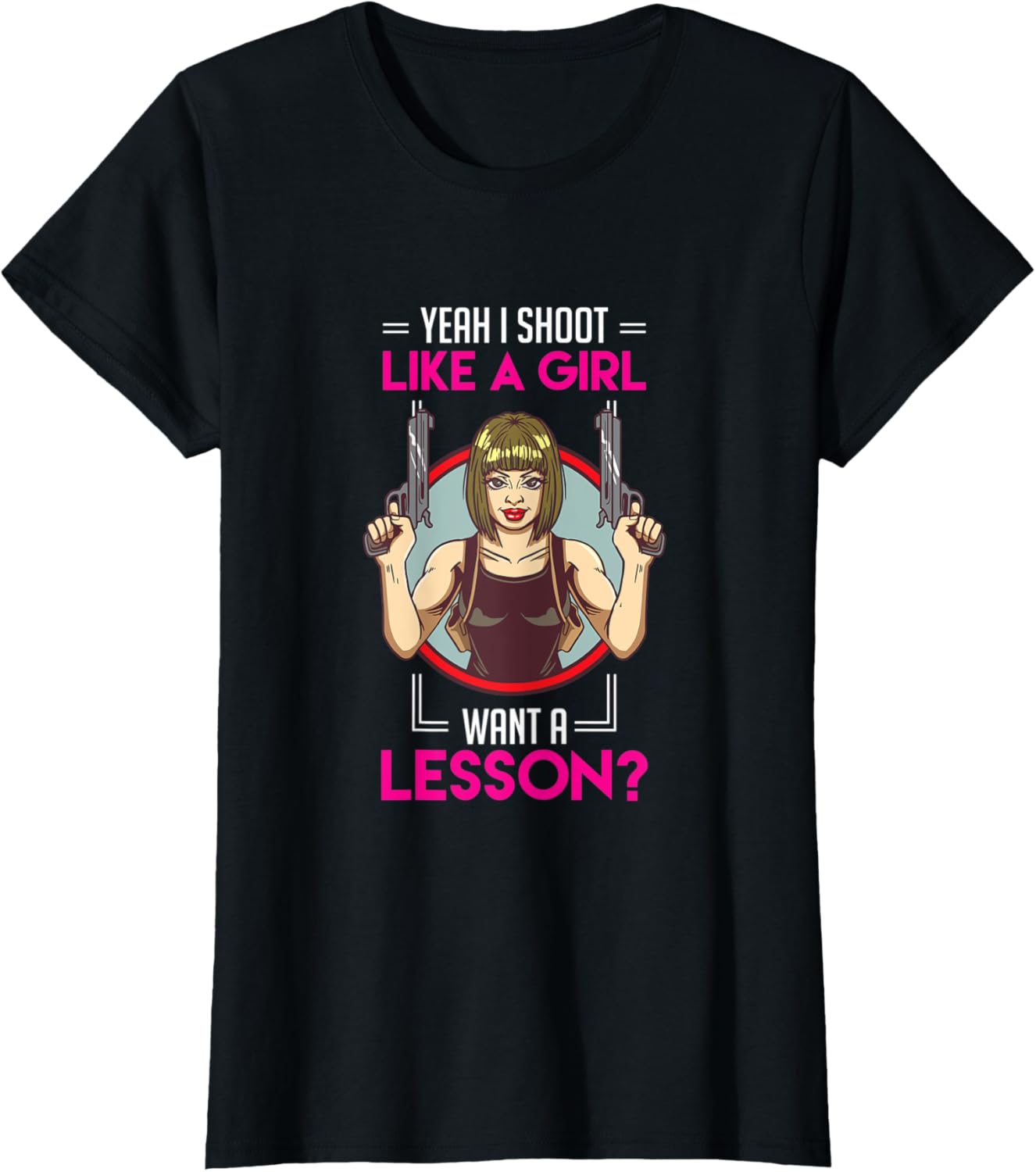Womens Yeah I Shoot Like A Girl Want A Lesson Guns Shooting