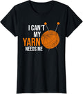 Womens I can't my yarn needs me knitting