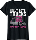 Silly Boys Trucks Are Girls Funny Trucker Women