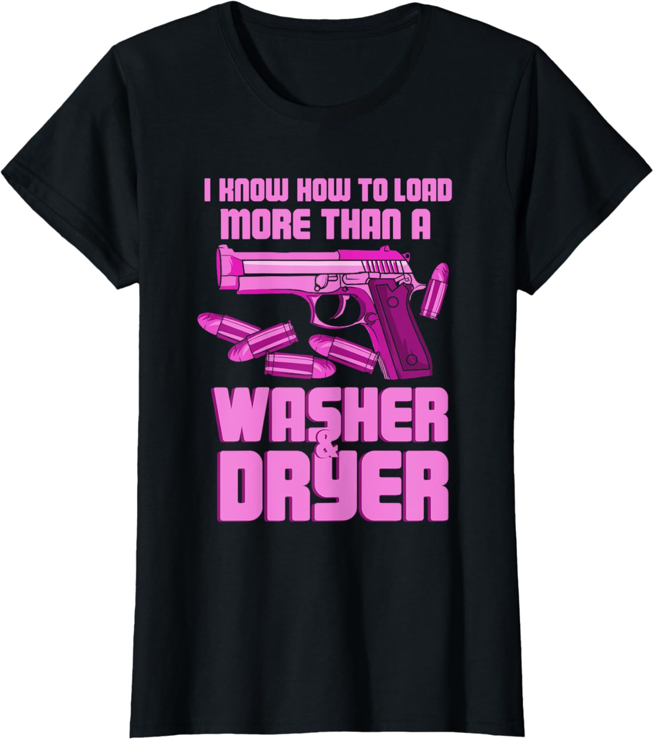 I Know How To Load More Than A Washer Dryer Gun Shooting