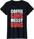 Womens Coffee Guns Messy Buns Funny Quote Mom Coffee Gun Lover