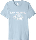 FUNNY TEE I'M MICHAEL DOING MICHAEL THINGS Premium