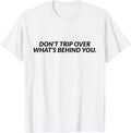 Dont Trip Over Whats Behind You