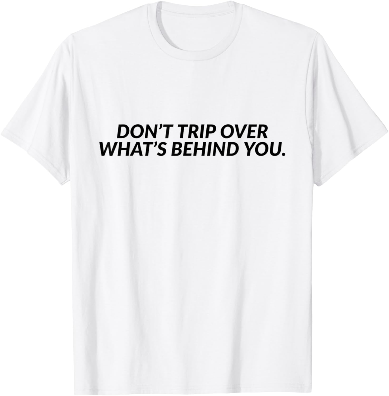 Dont Trip Over Whats Behind You