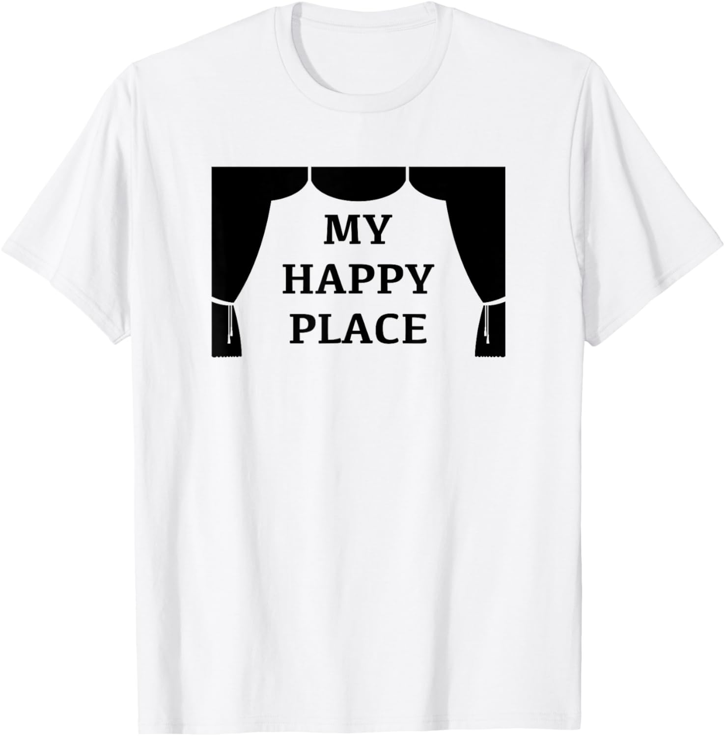 My Happy Place Musical Theater Stage Theatre Saying Slogan