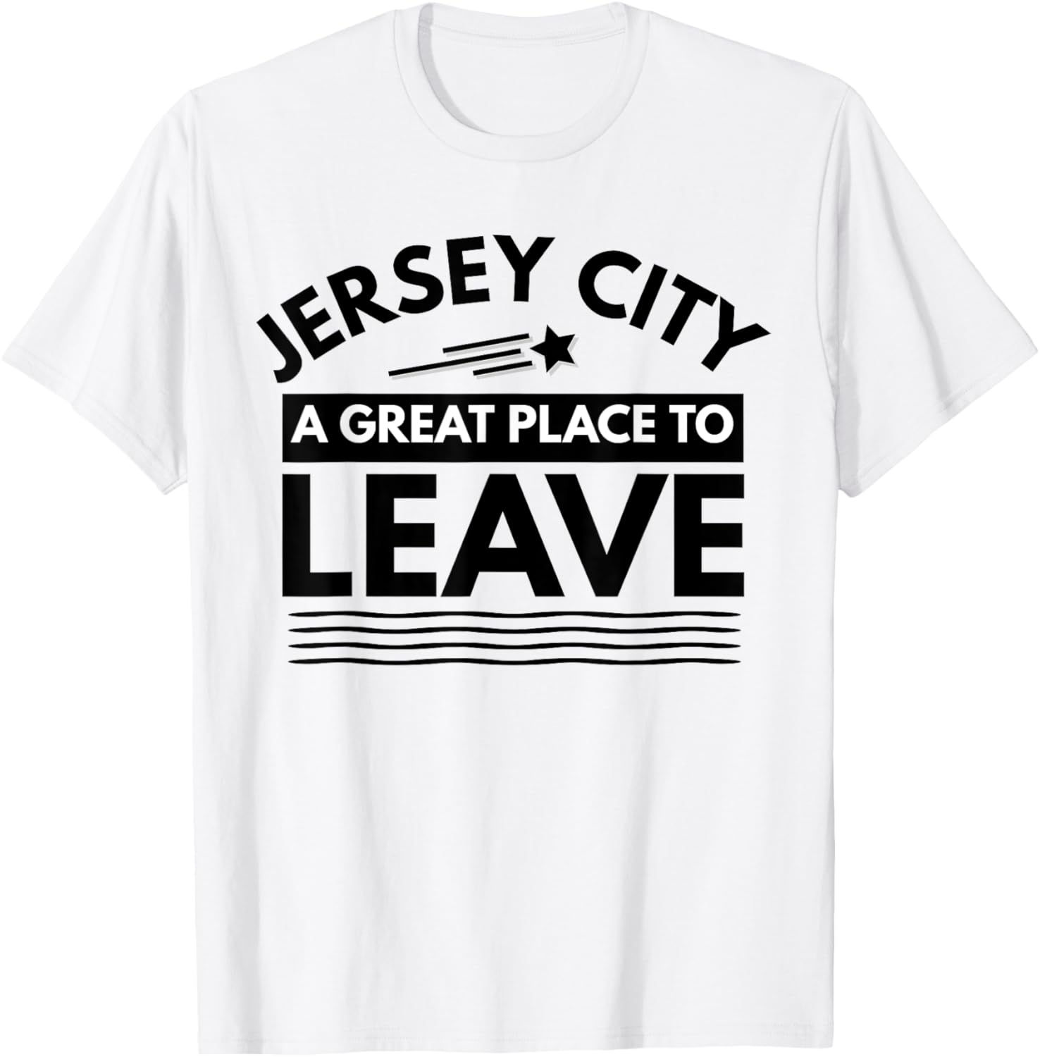 Funny Jersey City NJ A Great Place To Leave Sarcasm T-Shirt