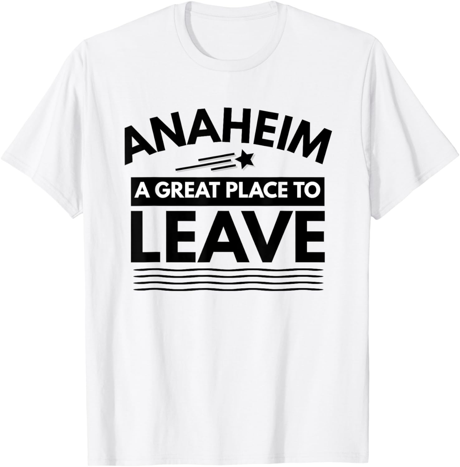 Funny Anaheim A Great Place To Leave Anaheim CA Sarcasm Gift