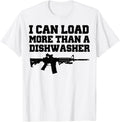 I Can Load More Than A Dishwasher Shirt Ladies Gun Shirt