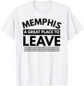 Funny Memphis A Great Place To Leave Memphis TN Sarcasm Gift