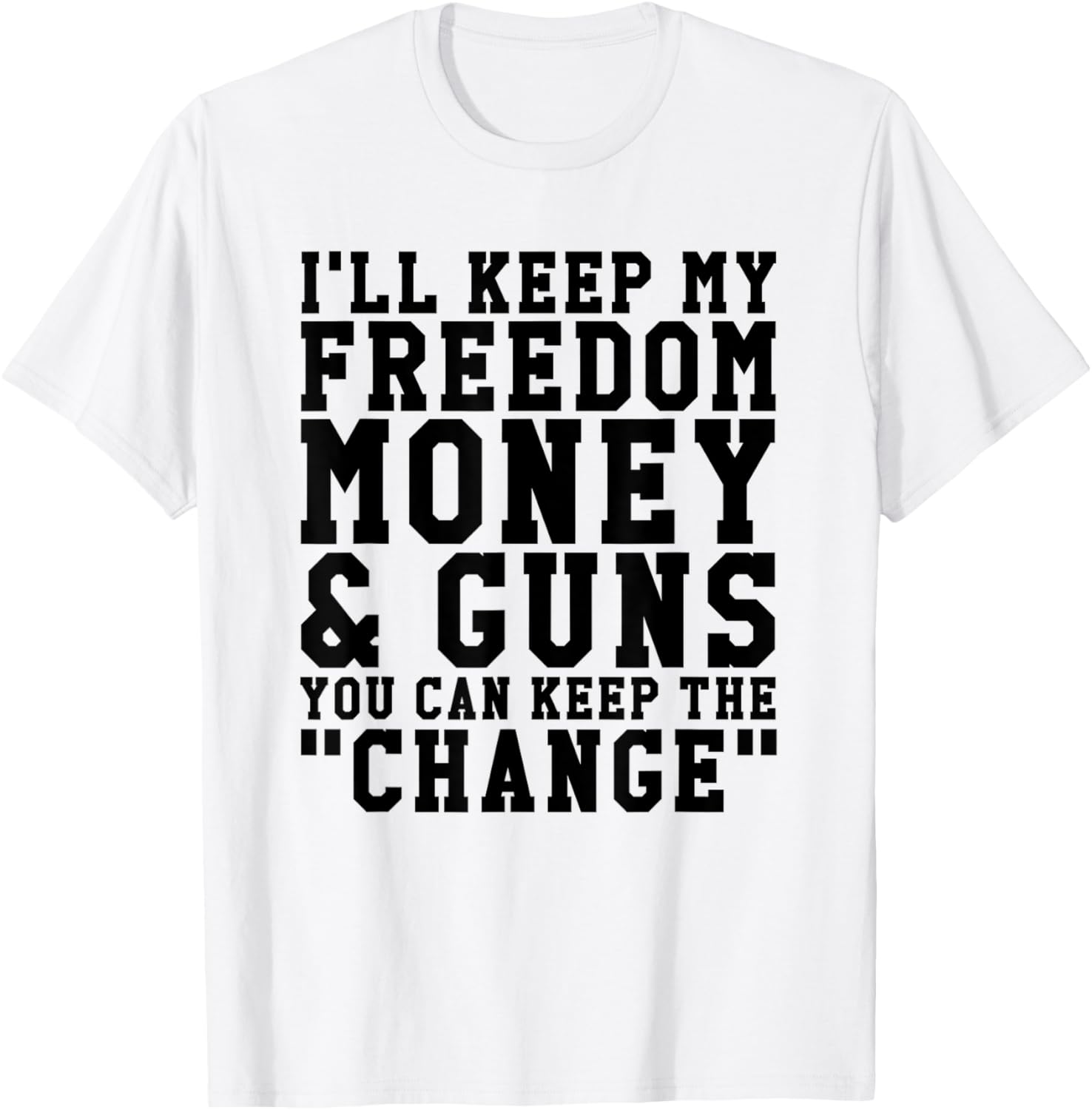 Ill Keep My Freedom Money Guns Tee Shirt