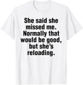 Funny Wife Girlfriend Saying Husband Boyfriend Reloading Gun