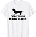 Dachshund Funny I've Got Friends In Low Places Wiener Dog
