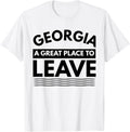 Funny Georgia A Great Place To Leave, Sarcastic Georgia Gift