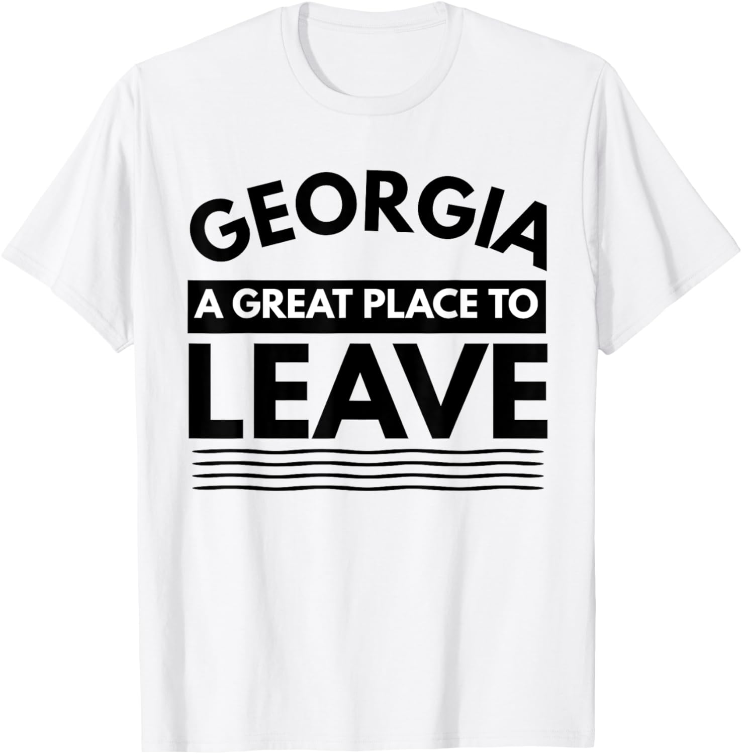 Funny Georgia A Great Place To Leave, Sarcastic Georgia Gift