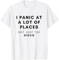 I Panic At a Lot of Places Not Just The Disco