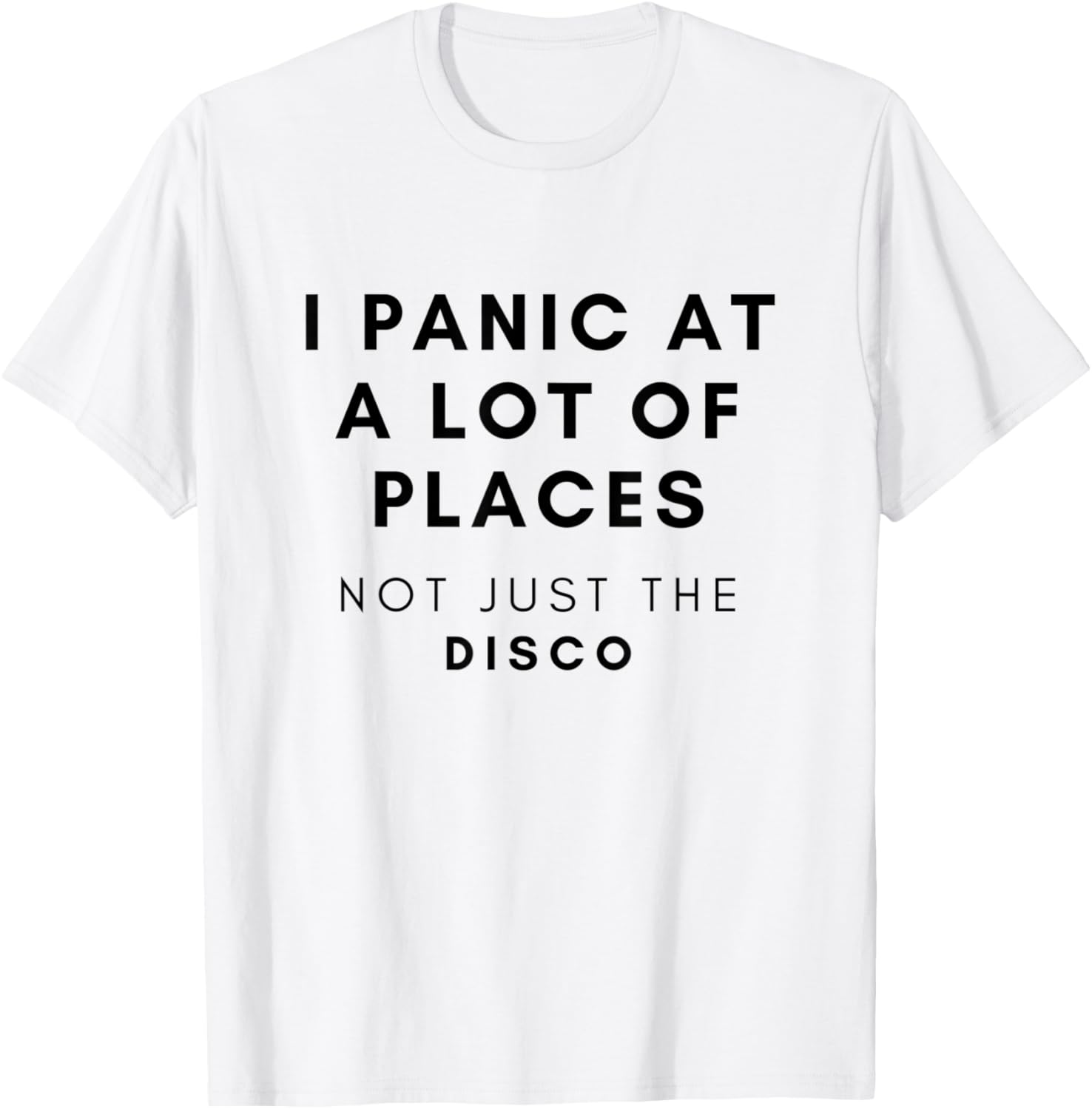 I Panic At a Lot of Places Not Just The Disco