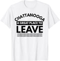 Funny Chattanooga A Great Place To Leave, Tennessee Sarcasm