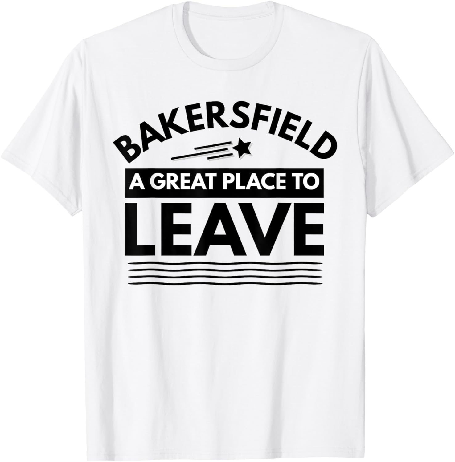 Funny Bakersfield A Great Place To Leave CA Fun Sarcasm Gift