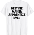 Best Die Maker Apprentice Ever