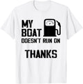 Funny My Boat Doesn Run On Thanks Boating