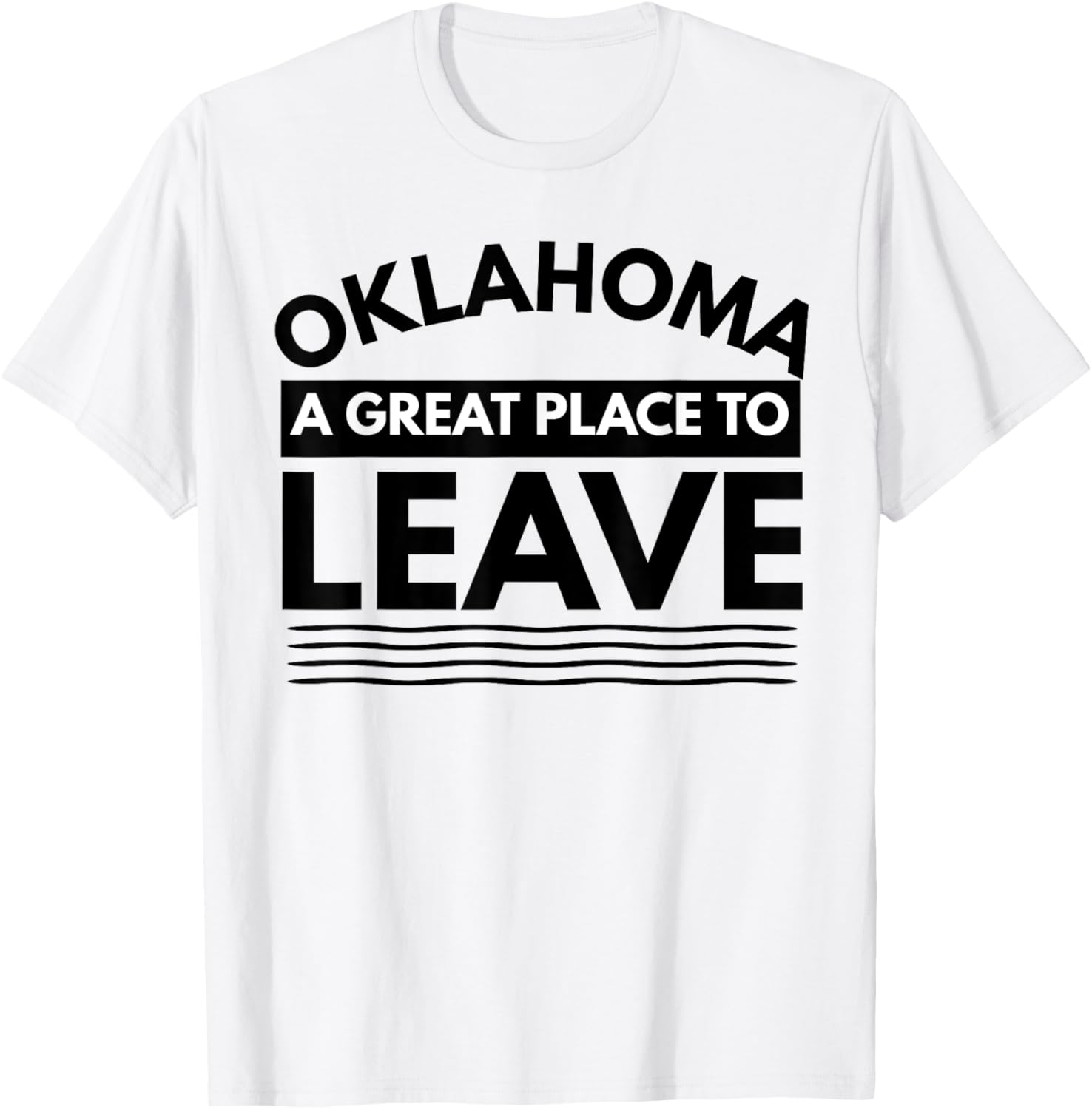 Funny Oklahoma A Great Place To Leave, Hate Oklahoma Sarcasm