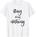 Busy Doing Nothing funny sarcastic saying Gift
