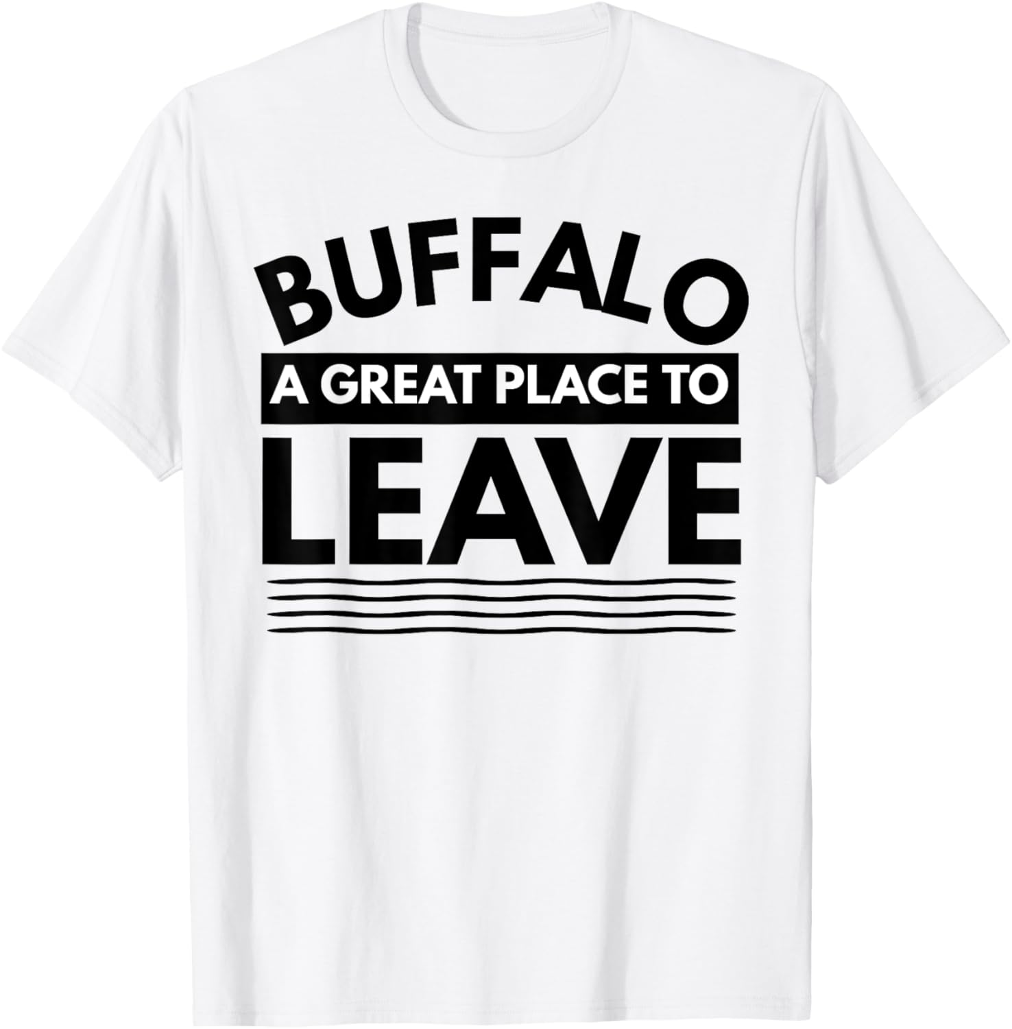 Funny Buffalo A Great Place To Leave, Sarcastic Buffalo NY