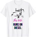 Wife Runs On Diesel A Tribute To Trucking