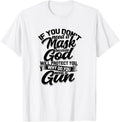 Don U2019T Need A Mask God Will Protect Why A Gun Vaccine