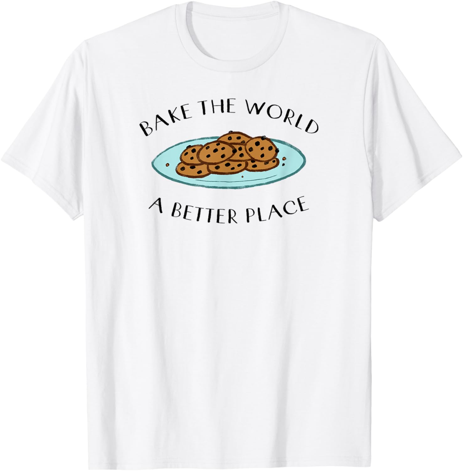 Bake The World A Better Place - Cute Baking T-Shirt!