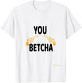 Guns You Betcha Funny T Shirt Mens Womens