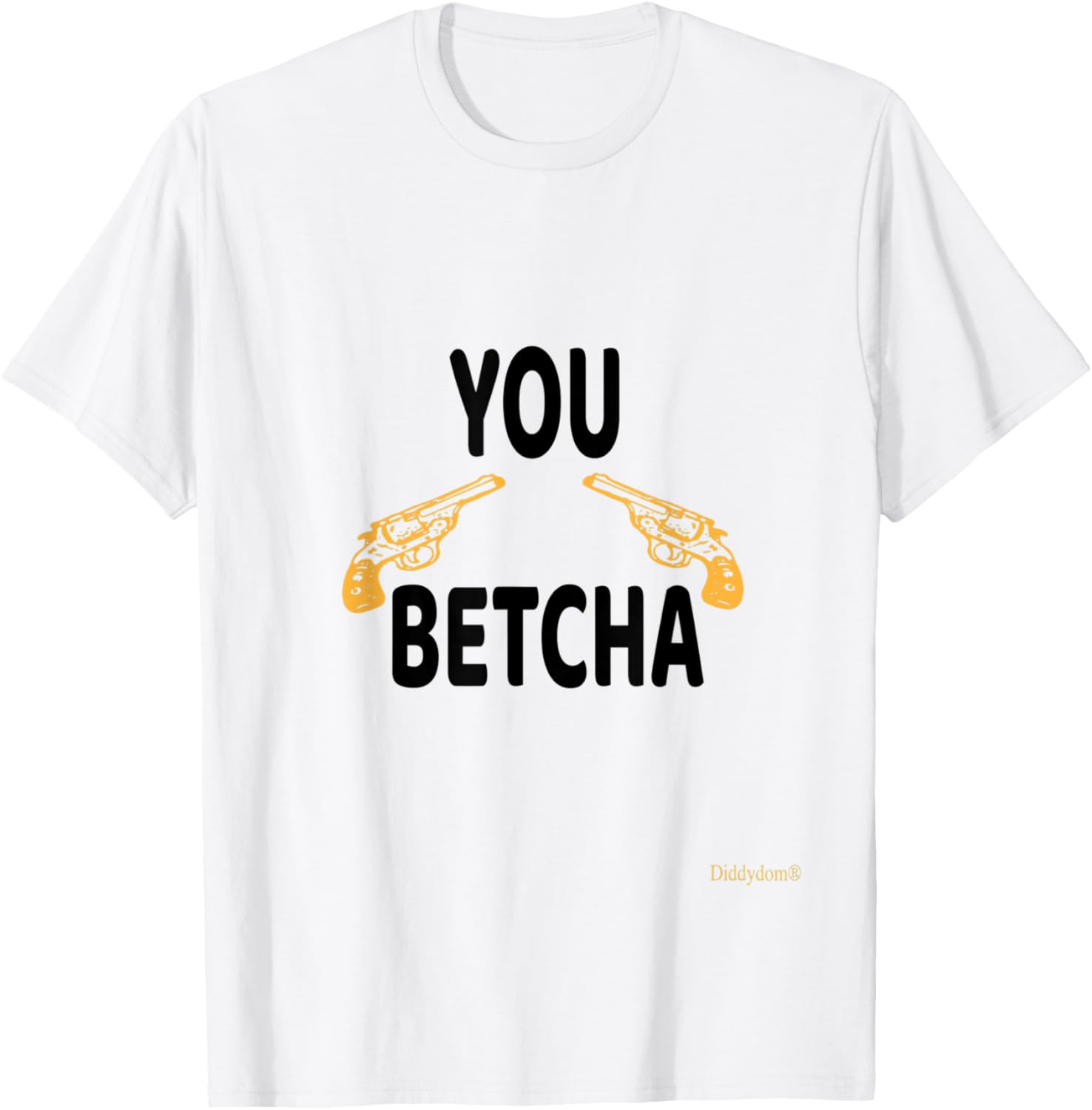 Guns You Betcha Funny T Shirt Mens Womens