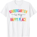 Kindergarten is my happy place Kindergarten Teacher Teams T-Shirt for Men Women Kids