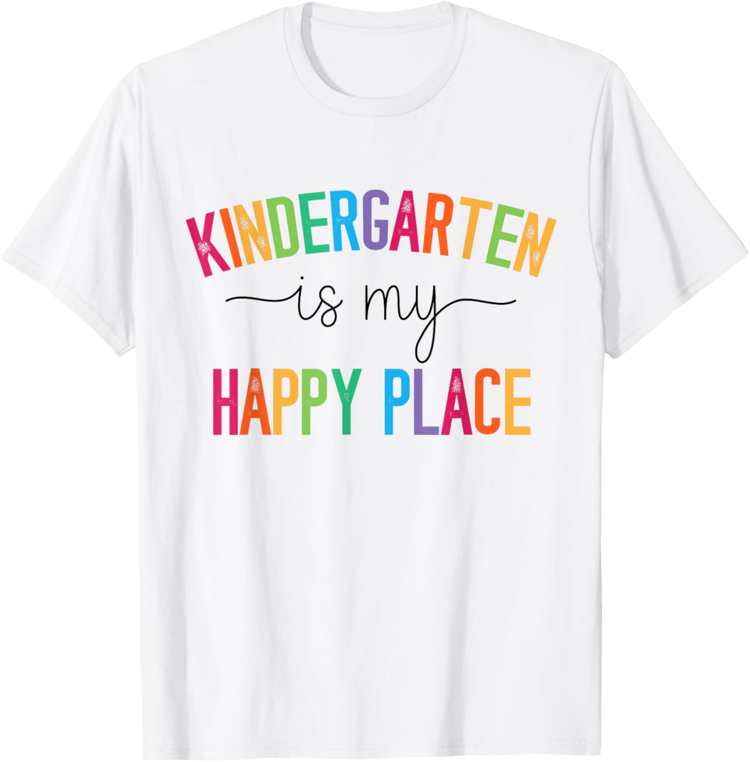 Kindergarten is my happy place Kindergarten Teacher Teams T-Shirt for Men Women Kids