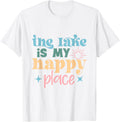 The Lake Is My Happy Place Summer Fun Outdoor Nature Travel Men Women Kids