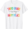 Third Grade is my happy place 3rd Grade Teacher Team Men Women Kids