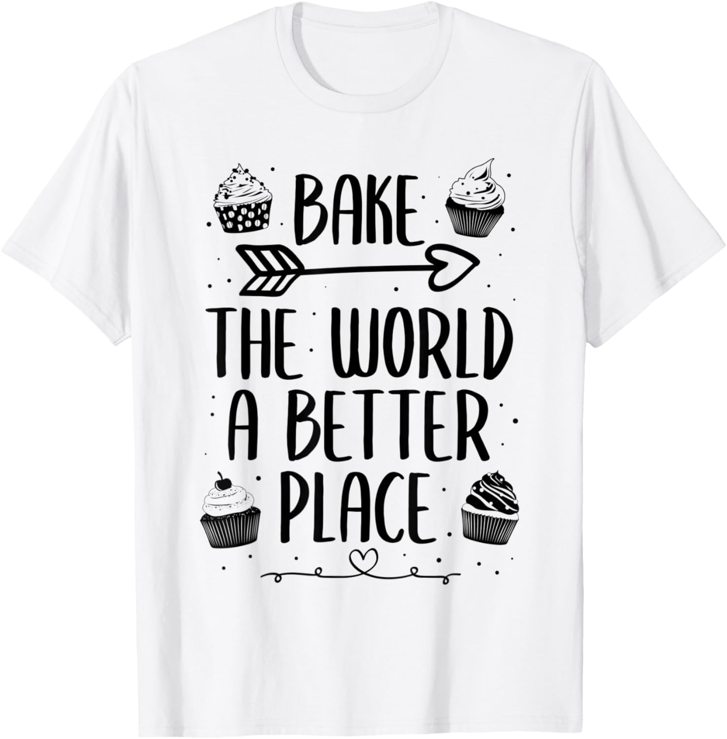 Bake The World A Better Place Cute Baking Lover