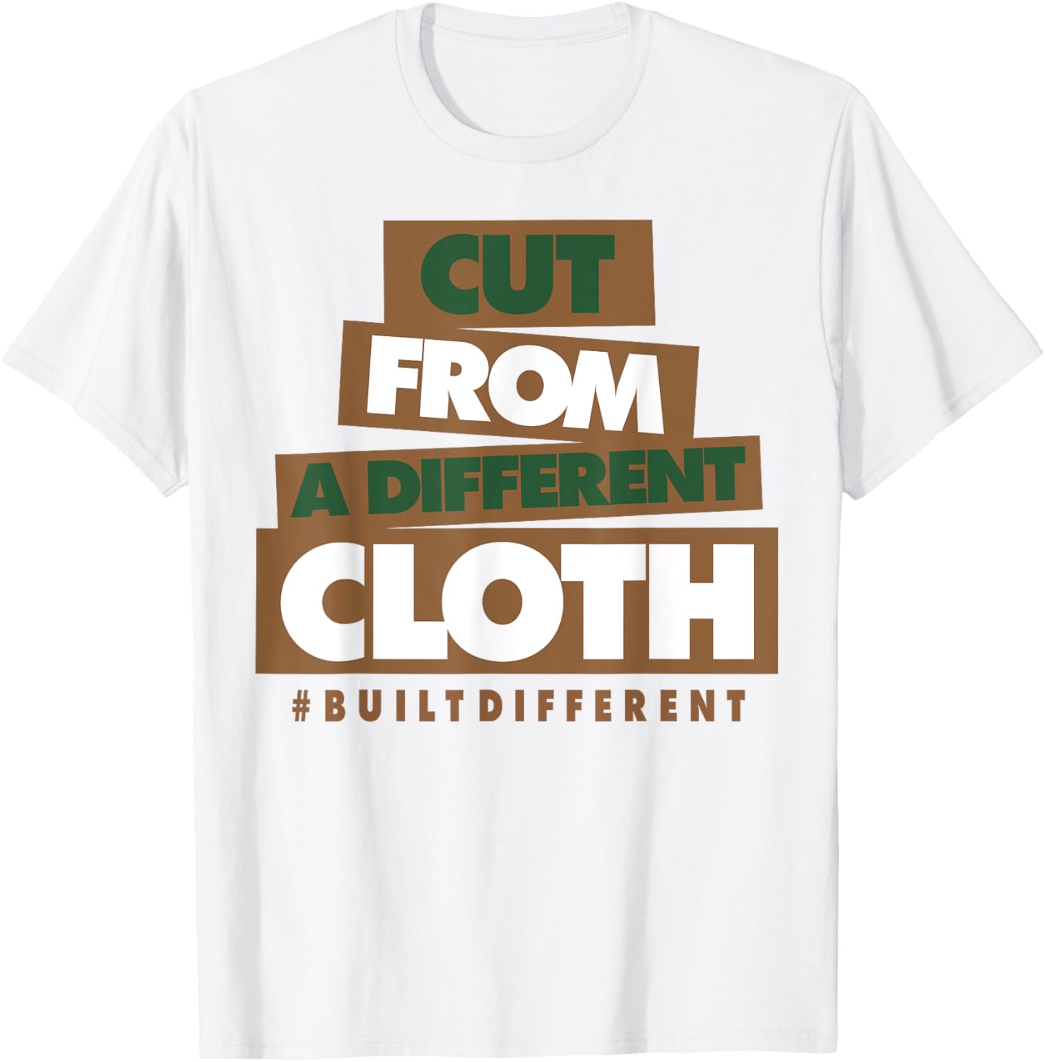 Cut From A Different Cloth Built Different