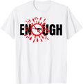 Enough Is Enough Gun Violence March Rally Protest T Shirt
