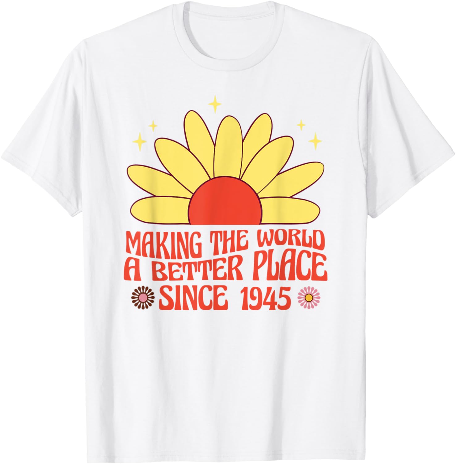 Making the World a Better Place Since 1945 Groovy
