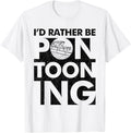 I D Rather Be Pontooning Pontoon Boat