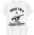 Today Im A Serious Goose Lovers Goose With Gun