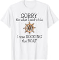 Sorry What I Said Docking Boat