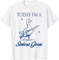Today Im A Serious Goose Funny Goose With Gun