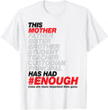 This Mother Has Had Enough 2018 Anti Gun Violence Tshirt